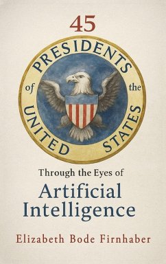 Cover 45 Presidents Through the Eyes of AI