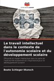 Le travail intellectuel dans le contexte de l'autonomie scolaire et du développement scolaire Le travail intellectuel dans le contexte de l'autonomie scolaire et du développement scolaire