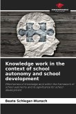 Knowledge work in the context of school autonomy and school development Knowledge work in the context of school autonomy and school development