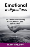 Emotional Indigestion Illness Shaping Bodies, Families, and Communities Emotional Indigestion Illness Shaping Bodies, Families, and Communities