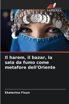 Cover Il harem, il bazar, la sala da fumo come metafore dell'Oriente