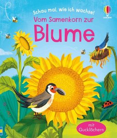 Schau mal, wie ich wachse! Vom Samenkorn zur Blume Cover Schau mal, wie ich wachse! Vom Samenkorn zur Blume