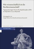 Wie wissenschaftlich ist die Rechtswissenschaft? Wie wissenschaftlich ist die Rechtswissenschaft?