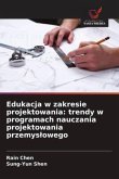 Edukacja w zakresie projektowania: trendy w programach nauczania projektowania przemys¿owego Edukacja w zakresie projektowania: trendy w programach nauczania projektowania przemys¿owego