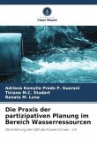 Die Praxis der partizipativen Planung im Bereich Wasserressourcen