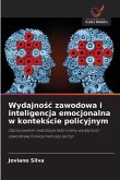 Wydajno¿¿ zawodowa i inteligencja emocjonalna w kontek¿cie policyjnym