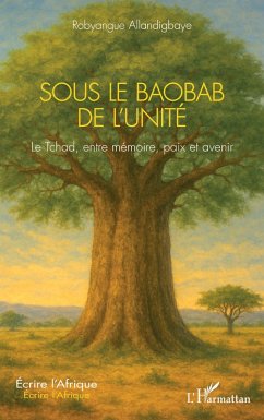 Sous le Baobab de l'Unité - Allandigbaye, Robyangue Sous le Baobab de l'Unité - Allandigbaye, Robyangue