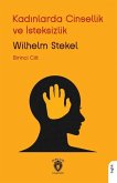Kadinlarda Cinsellik ve Isteksizlik - Birinci Cilt Kadinlarda Cinsellik ve Isteksizlik - Birinci Cilt