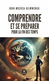 Comprendre et se préparer pour la fin des temps (eBook, ePUB)
