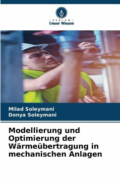 Modellierung und Optimierung der Wärmeübertragung in mechanischen Anlagen - Soleymani, Milad;Soleymani, Donya