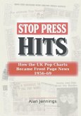 Stop Press Hits - How the UK Pop Charts Became Front Page News 1956-69 Stop Press Hits - How the UK Pop Charts Became Front Page News 1956-69