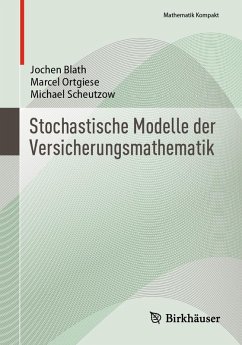 Stochastische Modelle der Versicherungsmathematik (eBook, PDF) - Blath, Jochen; Ortgiese, Marcel; Scheutzow, Michael
