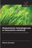 Wyja¿nienia teleologiczne w nauczaniu ewolucji