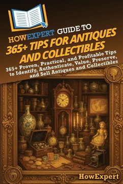 HowExpert Guide to 365+ Tips for Antiques and Collectibles - Howexpert