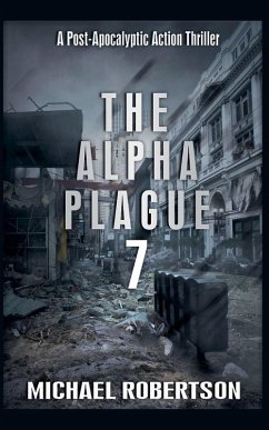 The Alpha Plague 7 - Robertson, Michael The Alpha Plague 7 - Robertson, Michael