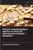 System wspomagaj¿cy oparty na wizji do wykrywania etykiet i obiektów System wspomagaj¿cy oparty na wizji do wykrywania etykiet i obiektów
