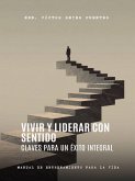 Vivir y Liderar con Sentido: Claves para un Éxito Integral (eBook, ePUB)