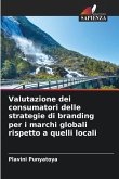 Valutazione dei consumatori delle strategie di branding per i marchi globali rispetto a quelli locali Valutazione dei consumatori delle strategie di branding per i marchi globali rispetto a quelli locali