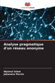 Analyse pragmatique d'un réseau anonyme Analyse pragmatique d'un réseau anonyme