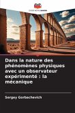 Dans la nature des phénomènes physiques avec un observateur expérimenté : la mécanique