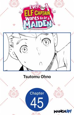 Even the Elf Captain Wants to be a Maiden #045 (eBook, ePUB) - Ohno, Tsutomu Even the Elf Captain Wants to be a Maiden #045 (eBook, ePUB) - Ohno, Tsutomu