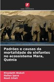 Padrões e causas da mortalidade de elefantes no ecossistema Mara, Quénia Padrões e causas da mortalidade de elefantes no ecossistema Mara, Quénia