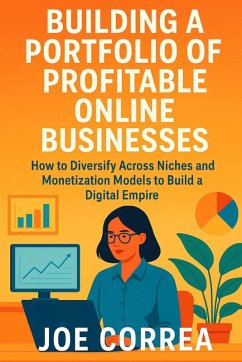 Building a Portfolio of Profitable Online Businesses - Correa, Joe Building a Portfolio of Profitable Online Businesses - Correa, Joe