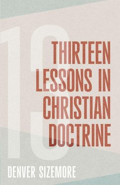 Thirteen Lessons in Christian Doctrine - Sizemore, Denver