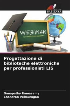 Progettazione di biblioteche elettroniche per professionisti LIS - Ramasamy, Ganapathy;Velmurugan, Chandran