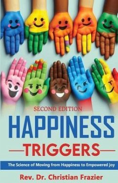 Happiness Triggers. The Science of Moving from Happiness to Empowered Joy. Second Edition (eBook, ePUB) - Frazier, Christian