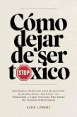 Cómo Dejar de Ser Tóxico (eBook, ePUB)