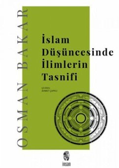 Islam Düsüncesinde Ilimlerin Tasnifi - Bakar, Osman