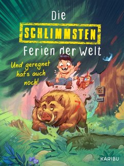 Die schlimmsten Ferien der Welt (Band 1) - Und geregnet hat's auch noch! - Kliebenstein, Juma Die schlimmsten Ferien der Welt (Band 1) - Und geregnet hat's auch noch! - Kliebenstein, Juma