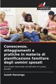 Conoscenze, atteggiamenti e pratiche in materia di pianificazione familiare degli uomini sposati Conoscenze, atteggiamenti e pratiche in materia di pianificazione familiare degli uomini sposati