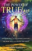 The Power of TrueLove: The Book That Can Transform Your Life (eBook, ePUB) The Power of TrueLove: The Book That Can Transform Your Life (eBook, ePUB)