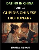 Dating in China (Part 12)- Cupid's Chinese Dictionary, Romantic Words & Relationship Phrases, Decoding China's Dating Lexicon, Key Terms for Modern Dating Dating in China (Part 12)- Cupid's Chinese Dictionary, Romantic Words & Relationship Phrases, Decoding China's Dating Lexicon, Key Terms for Modern Dating