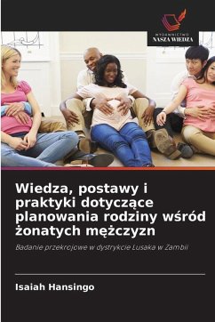 Wiedza, postawy i praktyki dotycz¿ce planowania rodziny w¿ród ¿onatych m¿¿czyzn - Hansingo, Isaiah