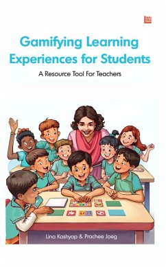 Gamifying Learning - Experiences for Students: A Resource Tool For Teachers (eBook, ePUB) - Kashyap, Lina; Joeg, Prachee