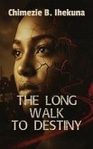 The Long Walk to Destiny (eBook, ePUB) The Long Walk to Destiny (eBook, ePUB)