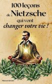 100 Leçons de Nietzsche Qui Vont Changer Votre Vie 100 Leçons de Nietzsche Qui Vont Changer Votre Vie