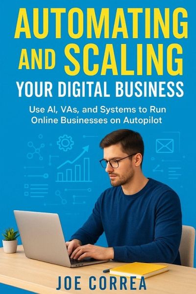 Automating and Scaling Your Digital Business Automating and Scaling Your Digital Business
