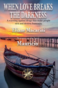When Love Breaks The Darkness - Macarini, Eliane; Maurício, By the Spirit When Love Breaks The Darkness - Macarini, Eliane; Maurício, By the Spirit