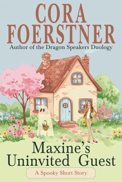 Maxine's Uninvited Guest (A Spooky Short Story) (eBook, ePUB) - Foerstner, Cora Maxine's Uninvited Guest (A Spooky Short Story) (eBook, ePUB) - Foerstner, Cora