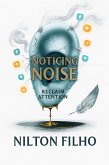 Noticing Noise: Reclaim Attention (eBook, ePUB)