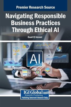 Navigating Responsible Business Practices Through Ethical AI Navigating Responsible Business Practices Through Ethical AI