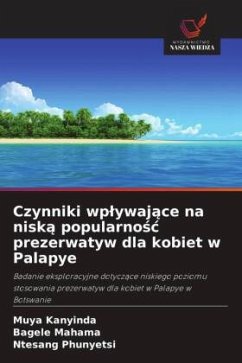Czynniki wp¿ywaj¿ce na nisk¿ popularno¿¿ prezerwatyw dla kobiet w Palapye - Kanyinda, Muya;Mahama, Bagele;Phunyetsi, Ntesang