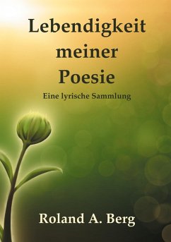 Lebendigkeit meiner Poesie Lebendigkeit meiner Poesie