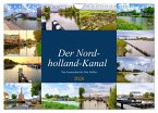 Der Nordholland-Kanal (Wandkalender 2026 DIN A4 quer), CALVENDO Monatskalender Der Nordholland-Kanal (Wandkalender 2026 DIN A4 quer), CALVENDO Monatskalender