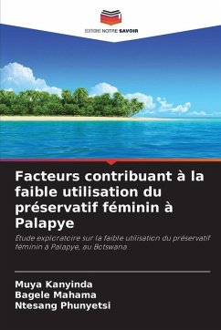 Facteurs contribuant à la faible utilisation du préservatif féminin à Palapye - Kanyinda, Muya;Mahama, Bagele;Phunyetsi, Ntesang Facteurs contribuant à la faible utilisation du préservatif féminin à Palapye - Kanyinda, Muya;Mahama, Bagele;Phunyetsi, Ntesang