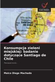 Konsumpcja zieleni miejskiej: badanie dotycz¿ce Santiago de Chile